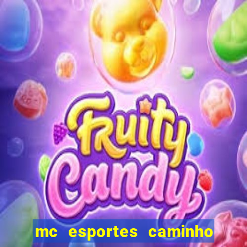 mc esportes caminho da sorte